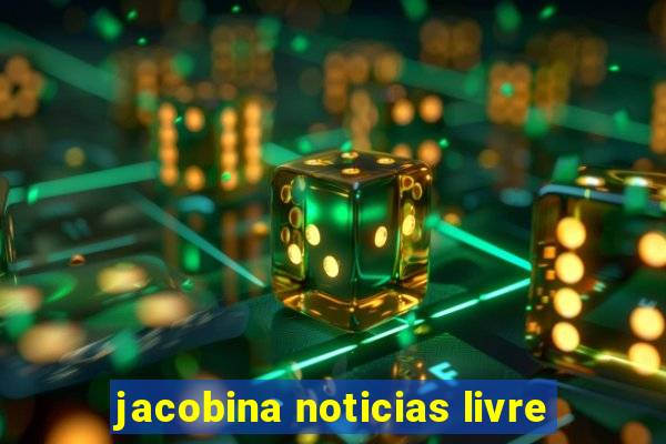 jacobina noticias livre